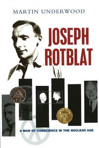 Cover image for Joseph Rotblat: A Man of Conscience in the Nuclear Age