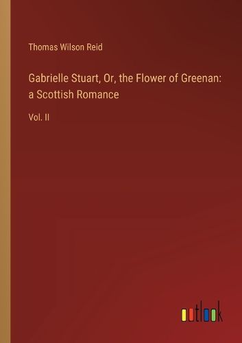 Gabrielle Stuart, Or, the Flower of Greenan