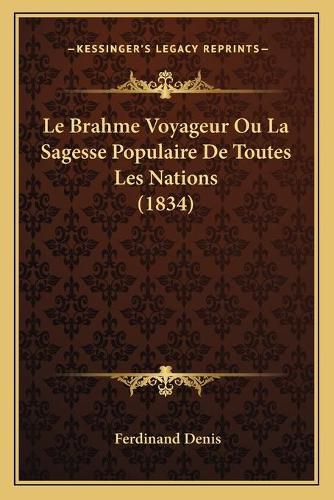 Le Brahme Voyageur Ou La Sagesse Populaire de Toutes Les Nations (1834)