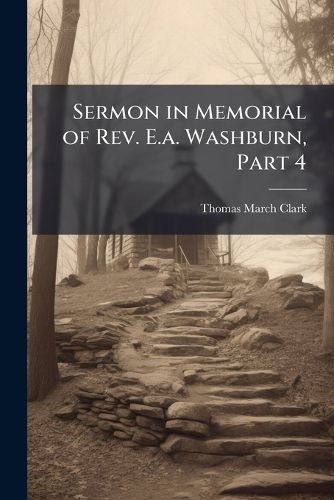 Cover image for Sermon in Memorial of REV. E.A. Washburn, Part 4