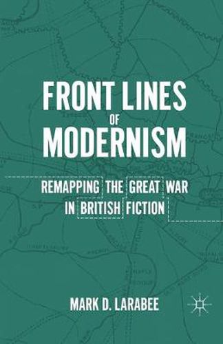 Cover image for Front Lines of Modernism: Remapping the Great War in British Fiction