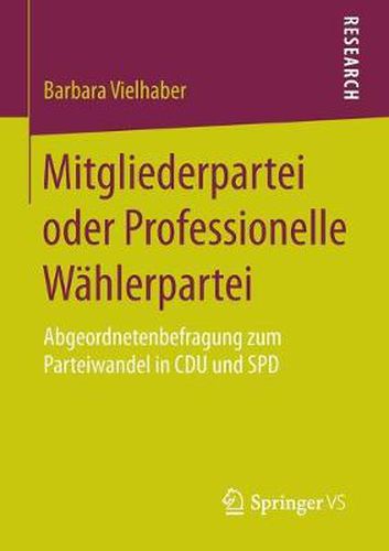 Cover image for Mitgliederpartei Oder Professionelle Wahlerpartei: Abgeordnetenbefragung Zum Parteiwandel in Cdu Und SPD
