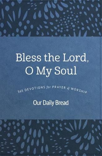 Bless the Lord, O My Soul: 365 Devotions for Prayer and Worship