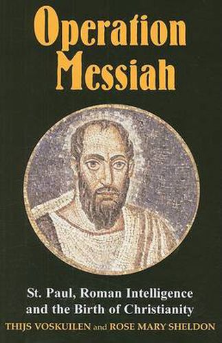 Cover image for Operation Messiah: St Paul, Roman Intelligence and the Birth of Christianity