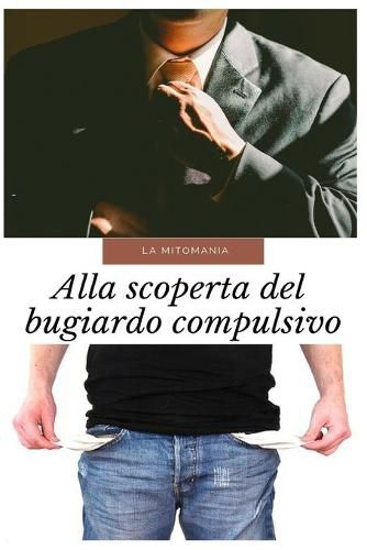 La Mitomania: Alla scoperta del bugiardo compulsivo