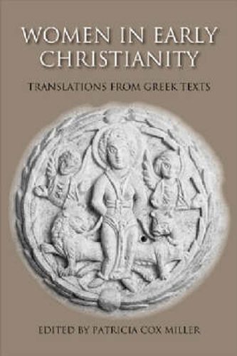 Women in Early Christianity: Translations from Greek Texts