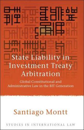 Cover image for State Liability in Investment Treaty Arbitration: Global Constitutional and Administrative Law in the BIT Generation