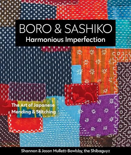 Cover image for Boro & Sashiko, Harmonious Imperfection: The Art of Japanese Mending & Stitching