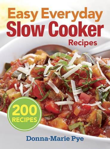 Cover image for Easy Everyday Slow Cooker Recipes: 200 Recipes