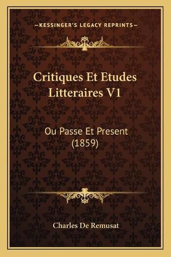 Critiques Et Etudes Litteraires V1: Ou Passe Et Present (1859)