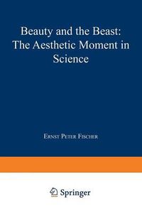 Cover image for Beauty and the Beast: The Aesthetic Moment in Science