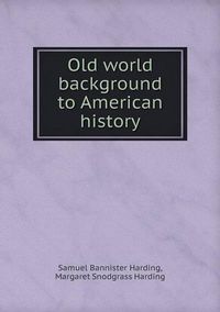 Cover image for Old world background to American history