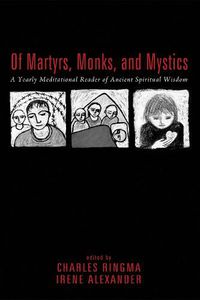 Cover image for Of Martyrs, Monks, and Mystics: A Yearly Meditational Reader of Ancient Spiritual Wisdom