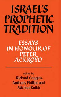Cover image for Israel's Prophetic Tradition: Essays in Honour of Peter R. Ackroyd