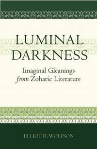 Cover image for Luminal Darkness: Imaginal Gleanings from Zoharic Literature