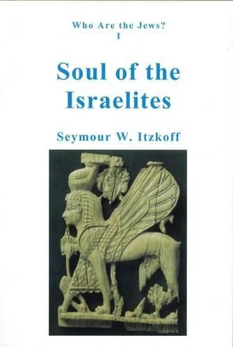 Cover image for Soul of the Israelites: Who are the Jews? Vol. 1