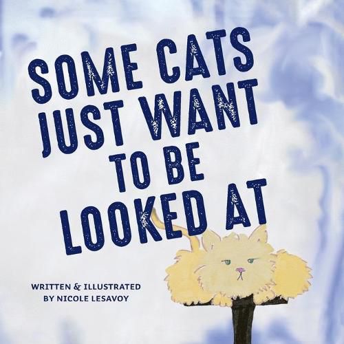 Cover image for Some Cats Just Want to be Looked At