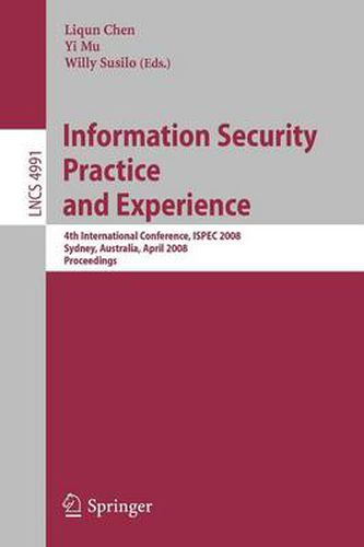 Cover image for Information Security Practice and Experience: 4th International Conference, ISPEC 2008 Sydney, Australia, April 21-23, 2008 Proceedings