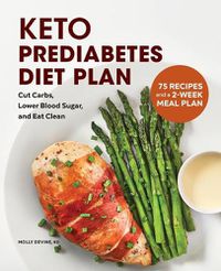 Cover image for Keto Prediabetes Diet Plan: Cut Carbs, Lower Blood Sugar, and Eat Clean