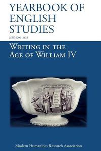 Cover image for Writing in the Age of William IV (Yearbook of English Studies (48) 2018)