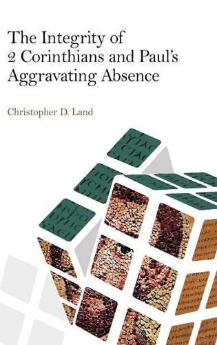 Cover image for The Integrity of 2 Corinthians and Paul's Aggravating Absence