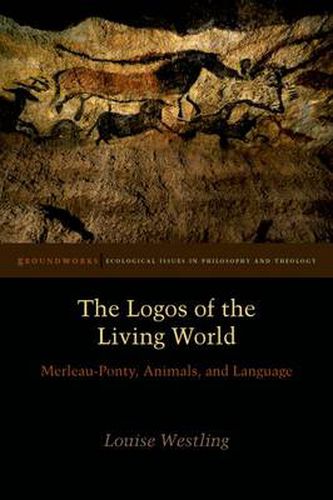 The Logos of the Living World: Merleau-Ponty, Animals, and Language