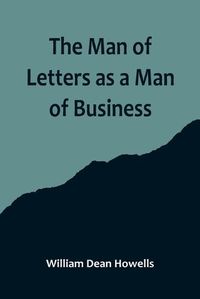 Cover image for The Man of Letters as a Man of Business