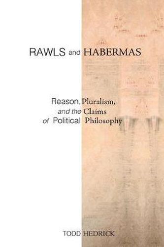 Cover image for Rawls and Habermas: Reason, Pluralism, and the Claims of Political Philosophy