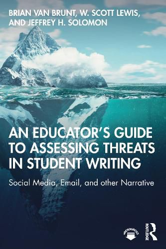 Cover image for An Educator's Guide to Assessing Threats in Student Writing: Social Media, Email, and other Narrative