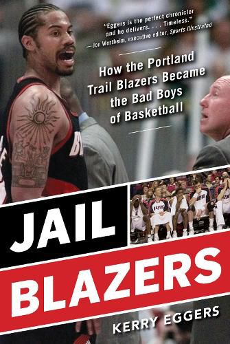 Cover image for Jail Blazers: How the Portland Trail Blazers Became the Bad Boys of Basketball