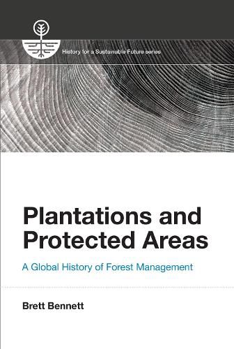 Cover image for Plantations and Protected Areas: A Global History of Forest Management