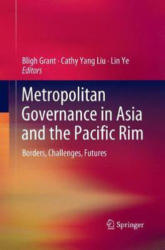 Cover image for Metropolitan Governance in Asia and the Pacific Rim: Borders, Challenges, Futures