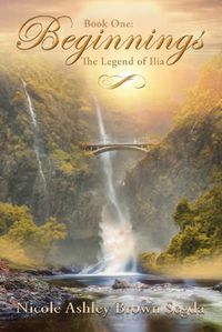 Cover image for Book One: Beginnings: The Legend of Ilia