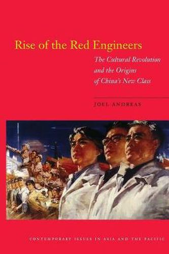 Cover image for Rise of the Red Engineers: The Cultural Revolution and the Origins of China's New Class