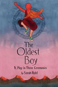 Cover image for The Oldest Boy: A Play in Three Ceremonies