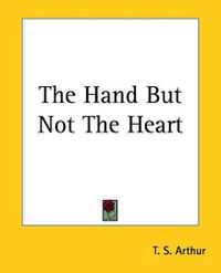Cover image for The Hand But Not The Heart