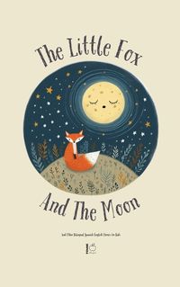 Cover image for The Little Fox And The Moon And Other Bilingual Spanish-English Stories for Kids