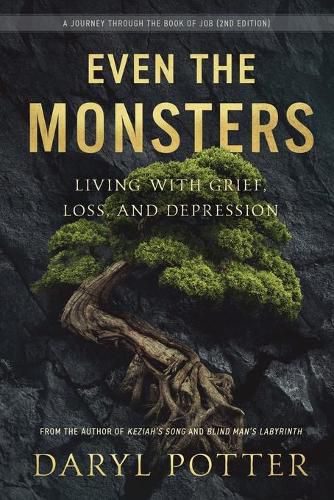 Cover image for Even the Monsters. Living with Grief, Loss, and Depression: A Journey through the Book of Job (2nd Edition)