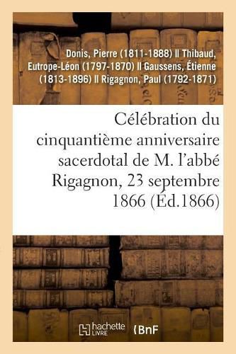 Cover image for Celebration Du Cinquantieme Anniversaire Sacerdotal de M. l'Abbe Rigagnon