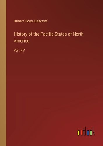 Cover image for History of the Pacific States of North America