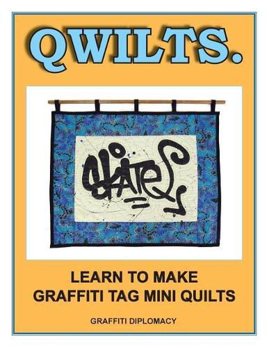 Cover image for Qwilts.: Learn To Make Graffiti Tag Mini Quilts