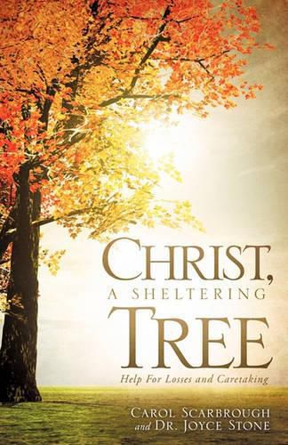 Cover image for Christ, A Sheltering Tree Help For Losses and Caretaking