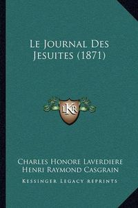 Cover image for Le Journal Des Jesuites (1871)