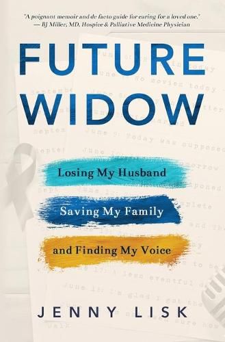 Future Widow: Losing My Husband, Saving My Family, and Finding My Voice