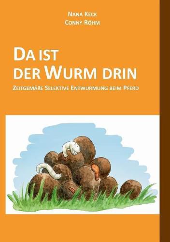 Cover image for Da Ist Der Wurm Drin: Zeitgemasse Selektive Entwurmung beim Pferd