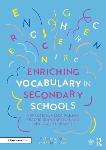 Cover image for Enriching Vocabulary in Secondary Schools: A Practical Resource for Teachers and Speech and Language Therapists