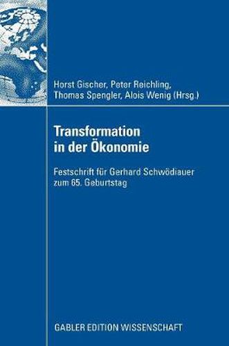 Transformation in Der OEkonomie: Festschrift Fur Gerhard Schwoediauer Zum 65. Geburtstag