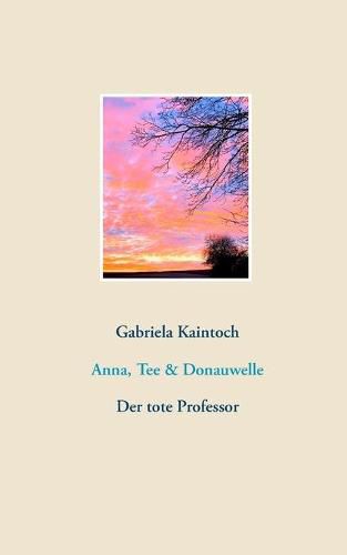 Cover image for Anna, Tee & Donauwelle: Der tote Professor