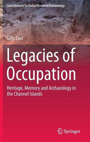 Cover image for Legacies of Occupation: Heritage, Memory and Archaeology in the Channel Islands