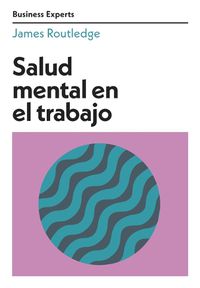 Cover image for Salud Mental En El Trabajo (Mental Health at Work Business Experts Spanish Edition)